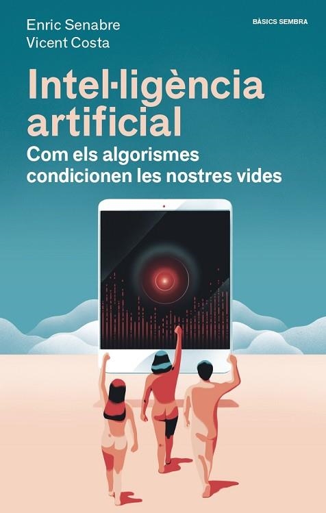 INTEL·LIGÈNCIA ARTIFICIAL | 9788416698608 | COSTA, VICENT; SENABRE, ENRIC | Llibreria Drac - Librería de Olot | Comprar libros en catalán y castellano online