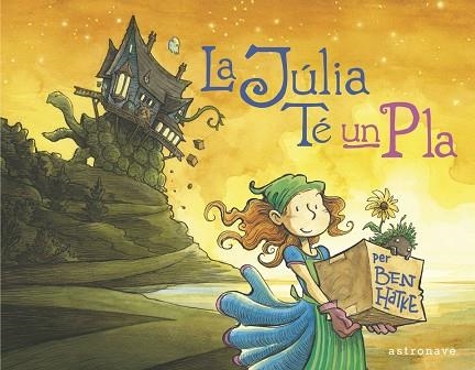 JÚLIA TÉ UN PLA, LA  | 9788467944549 | HATKE, BEN | Llibreria Drac - Librería de Olot | Comprar libros en catalán y castellano online