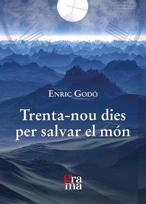 TRENTA-NOU DIES PER SALVAR EL MÓN | 9788412278873 | GODÓ, ENRIC | Llibreria Drac - Librería de Olot | Comprar libros en catalán y castellano online
