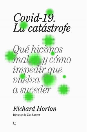 COVID-19, LA CATÁSTROFE | 9788412176599 | HORTON, RICHARD | Llibreria Drac - Librería de Olot | Comprar libros en catalán y castellano online