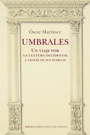 UMBRALES. UN VIAJE POR LA CULTURA OCCIDENTAL A TRAVÉS DE SUS PUERTAS | 9788418708275 | MARTÍNEZ, ÓSCAR | Llibreria Drac - Librería de Olot | Comprar libros en catalán y castellano online