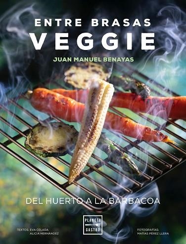 ENTRE BRASAS VEGGIE | 9788408241577 | BENAYAS, JUAN MANUEL | Llibreria Drac - Librería de Olot | Comprar libros en catalán y castellano online