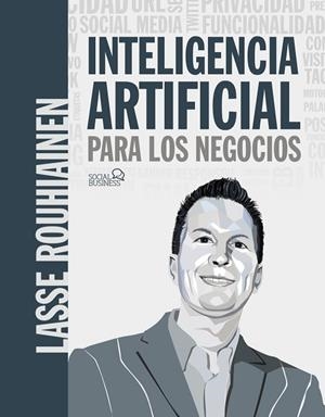 INTELIGENCIA ARTIFICIAL PARA LOS NEGOCIOS | 9788441542952 | ROUHIAINEN, LASSE | Llibreria Drac - Librería de Olot | Comprar libros en catalán y castellano online