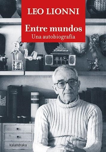 ENTRE MUNDOS. UNA AUTOBIOGRAFÍA | 9788413430768 | LIONNI, LEO | Llibreria Drac - Llibreria d'Olot | Comprar llibres en català i castellà online