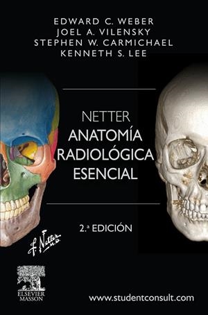 NETTER. ANATOMÍA RADIOLÓGICA ESENCIAL + STUDENTCONSULT (2ª ED.) | 9788445826096 | WEBER, EDUARD C./VILENSKY, JOEL A./CARMICHAEL, STEPHEN W./LEE, KENNETH S. | Llibreria Drac - Librería de Olot | Comprar libros en catalán y castellano online