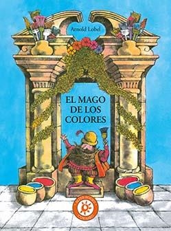MAGO DE LOS COLORES, EL   | 9788484706311 | LOBEL, ARNOLD | Llibreria Drac - Librería de Olot | Comprar libros en catalán y castellano online
