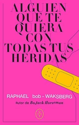ALGUIEN QUE TE QUIERA CON TODAS TUS HERIDAS | 9788412226751 | BOB-WAKSBERG, RAPHAEL | Llibreria Drac - Librería de Olot | Comprar libros en catalán y castellano online