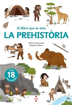 PREHISTÒRIA, LA (EL LLIBRE QUE ES MOU) | 9788466148818 | DUSSAUSSOIS, SOPHIE | Llibreria Drac - Librería de Olot | Comprar libros en catalán y castellano online
