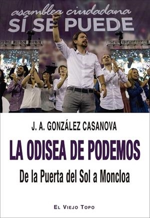 ODISEA DE PODEMOS. DE LA PUERTA DEL SOL A MONCLOA, LA  | 9788418550447 | GONZÁLEZ CASANOVA, JOSÉ ANTONIO | Llibreria Drac - Librería de Olot | Comprar libros en catalán y castellano online