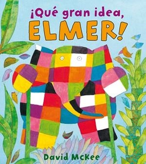 QUÉ GRAN IDEA, ELMER! (ELMER. ÁLBUM ILUSTRADO) | 9788448825331 | MCKEE, DAVID | Llibreria Drac - Librería de Olot | Comprar libros en catalán y castellano online