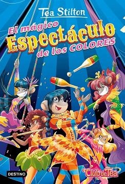 MÁGICO ESPECTÁCULO DE LOS COLORES, EL (TEA STILTON VIDA EN RATFORD 37) | 9788408241638 | STILTON, TEA | Llibreria Drac - Librería de Olot | Comprar libros en catalán y castellano online
