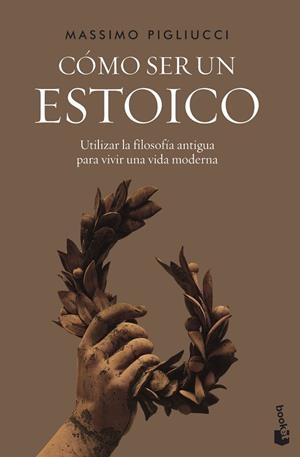 CÓMO SER UN ESTOICO | 9788408242604 | PIGLIUCCI, MASSIMO | Llibreria Drac - Librería de Olot | Comprar libros en catalán y castellano online