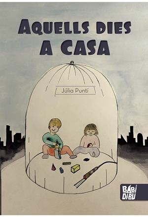 AQUELLS DIES A CASA | 9788418789069 | PUNTÍ, JÚLIA | Llibreria Drac - Librería de Olot | Comprar libros en catalán y castellano online