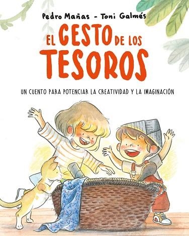 CESTO DE LOS TESOROS. UN CUENTO PARA POTENCIAR LA CREATIVIDAD Y LA IMAGINACIÓ | 9788418538186 | MAÑAS, PEDRO | Llibreria Drac - Llibreria d'Olot | Comprar llibres en català i castellà online