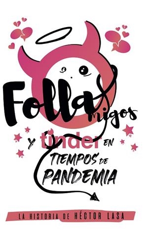 FOLLAMIGOS Y TINDER EN TIEMPOS DE PANDEMIA | 9788409298402 | LASA, HECTOR | Llibreria Drac - Librería de Olot | Comprar libros en catalán y castellano online
