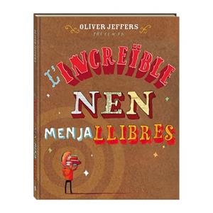 INCREIBLE NEN MENJALLIBRES, L' | 9788494080241 | JEFFERS, OLIVER | Llibreria Drac - Librería de Olot | Comprar libros en catalán y castellano online