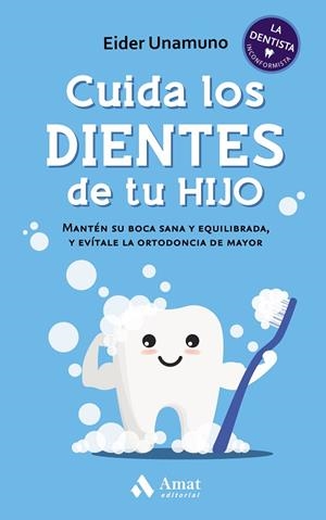 CUIDA LOS DIENTES DE TU HIJO | 9788418114809 | UNAMUNO, EIDER | Llibreria Drac - Librería de Olot | Comprar libros en catalán y castellano online