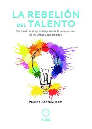 REBELIÓN DEL TALENTO, LA | 9788497008815 | BÁNFALVI KAM, PAULINA | Llibreria Drac - Librería de Olot | Comprar libros en catalán y castellano online