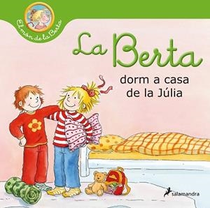 BERTA DORM A CASA DE LA JÚLIA, LA | 9788418637025 | SCHNEIDER, LIANE | Llibreria Drac - Librería de Olot | Comprar libros en catalán y castellano online