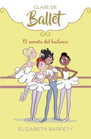 SECRETO DEL BAILARÍN, EL (CLASE DE BALLET 6) | 9788418057021 | BARFÉTY, ELIZABETH | Llibreria Drac - Librería de Olot | Comprar libros en catalán y castellano online