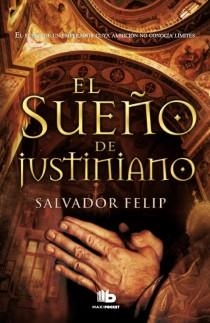 SUEÑO DE JUSTINIANO, EL | 9788498728583 | FELIP, SALVADOR | Llibreria Drac - Librería de Olot | Comprar libros en catalán y castellano online
