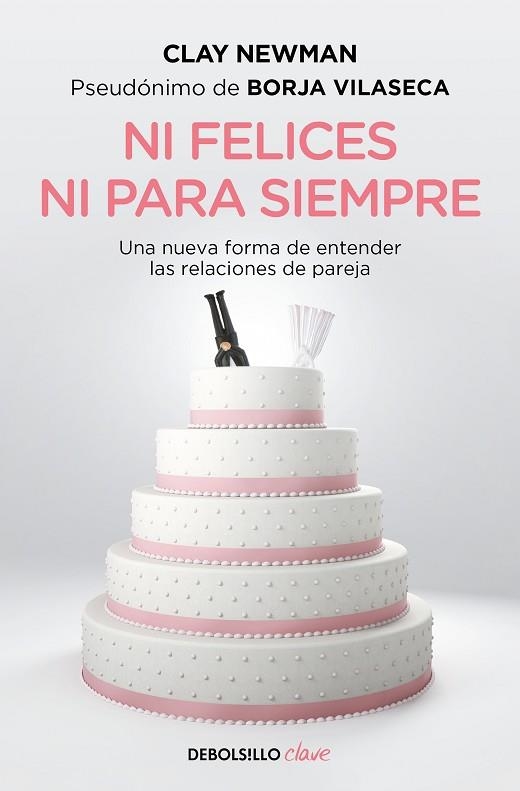 NI FELICES NI PARA SIEMPRE | 9788466357425 | NEWMAN, CLAY (PSEUDÓNIMO DE BORJA VILASECA) | Llibreria Drac - Librería de Olot | Comprar libros en catalán y castellano online