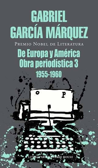 DE EUROPA Y AMÉRICA. OBRA PERIODISTICA 3 1955-1960 | 9788439737513 | GARCÍA MÁRQUEZ, GABRIEL | Llibreria Drac - Librería de Olot | Comprar libros en catalán y castellano online