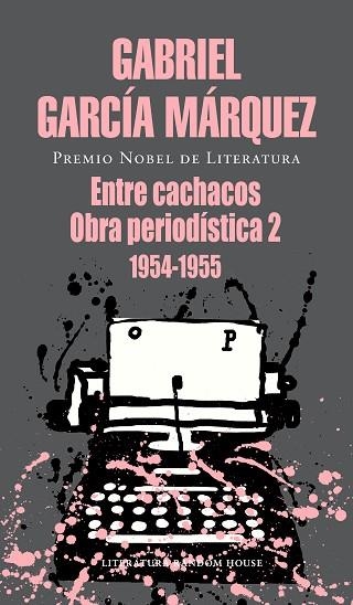 ENTRE CACHACOS. OBRA PERIODISTICA 2 1954-1955 | 9788439737506 | GARCÍA MÁRQUEZ, GABRIEL | Llibreria Drac - Librería de Olot | Comprar libros en catalán y castellano online