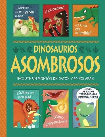 DINOSAURIOS ASOMBROSOS. ¡UN LIBRO CON SOLAPAS! | 9788469663110 | GEORGE, JOSHUA | Llibreria Drac - Llibreria d'Olot | Comprar llibres en català i castellà online