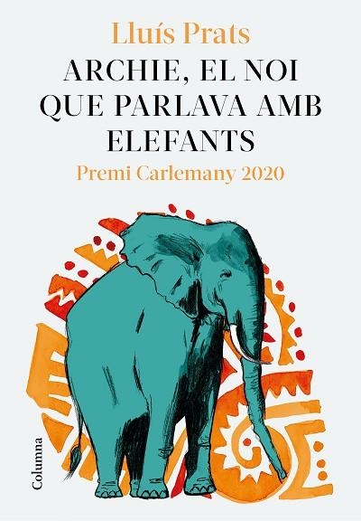 ARCHIE, EL NOI QUE PARLAVA AMB ELEFANTS | 9788466427913 | PRATS, LLUÍS | Llibreria Drac - Librería de Olot | Comprar libros en catalán y castellano online