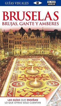 BRUSELAS BRUJAS GANTE Y AMBERES 2013 ( GUIAS VISUALES) | 9788403512382 | VARIOS AUTORES | Llibreria Drac - Librería de Olot | Comprar libros en catalán y castellano online