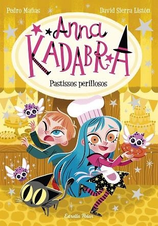 PASTISSOS PERILLOSOS (ANNA KADABRA 6) | 9788418444418 | MAÑAS, PEDRO; SIERRA LISTÓN, DAVID | Llibreria Drac - Llibreria d'Olot | Comprar llibres en català i castellà online