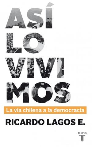 ASI LO VIVIMOS LA VIA CHILENA A LA DEMOCRACIA | 9789563473490 | LAGOS, RICARDO | Llibreria Drac - Librería de Olot | Comprar libros en catalán y castellano online
