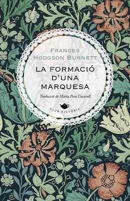 FORMACIÓ D'UNA MARQUESA, LA | 9788417998622 | BURNETT, FRANCES HODGSON | Llibreria Drac - Librería de Olot | Comprar libros en catalán y castellano online