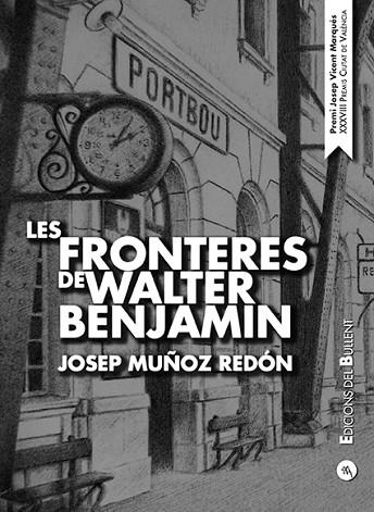 FRONTERES DE WALTER BENJAMIN, LES | 9788499042459 | MUÑOZ REDÓN, JOSEP | Llibreria Drac - Librería de Olot | Comprar libros en catalán y castellano online