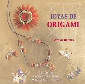 JOYAS DE ORIGAMI | 9788415053316 | BRODEK, AYAKO | Llibreria Drac - Librería de Olot | Comprar libros en catalán y castellano online