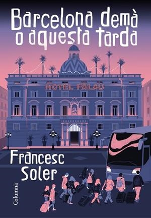 BARCELONA, DEMÀ O AQUESTA TARDA | 9788466427968 | SOLER, FRANCESC | Llibreria Drac - Librería de Olot | Comprar libros en catalán y castellano online