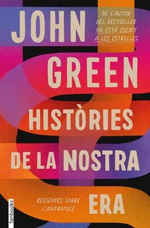 HISTÒRIES DE LA NOSTRA ERA. RESSENYES SOBRE LA HUMANITAT | 9788418327551 | GREEN, JOHN | Llibreria Drac - Librería de Olot | Comprar libros en catalán y castellano online