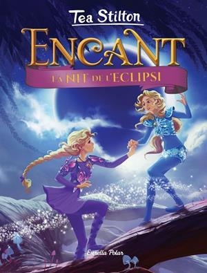 NIT DE L'ECLIPSI, LA (TEA STILTON ENCANT 7) | 9788418134814 | STILTON, TEA | Llibreria Drac - Librería de Olot | Comprar libros en catalán y castellano online