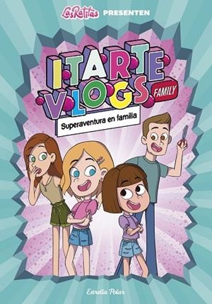 SUPERAVENTURA EN FAMILIA (ITARTE VLOGS FAMILY 1) | 9788418444760 | LAS RATITAS | Llibreria Drac - Llibreria d'Olot | Comprar llibres en català i castellà online
