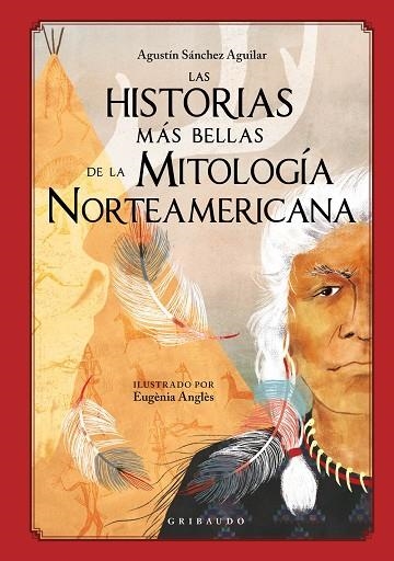 HISTORIAS MÁS BELLAS DE LA MITOLOGÍA NORTEAMERICANA, LAS | 9788417127930 | SÁNCHEZ AGUILAR, AGUSTÍN | Llibreria Drac - Librería de Olot | Comprar libros en catalán y castellano online