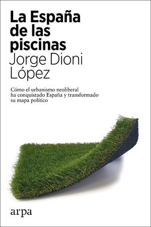 ESPAÑA DE LAS PISCINAS, LA | 9788417623951 | LÓPEZ, JORGE DIONI | Llibreria Drac - Llibreria d'Olot | Comprar llibres en català i castellà online