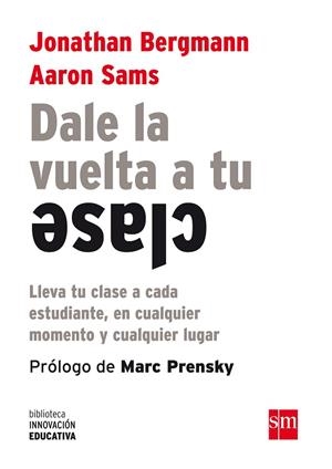 DALE LA VUELTA A TU CLASE | 9788467561180 | BERGMANN, JONATHAN; SAMS, AARON | Llibreria Drac - Llibreria d'Olot | Comprar llibres en català i castellà online