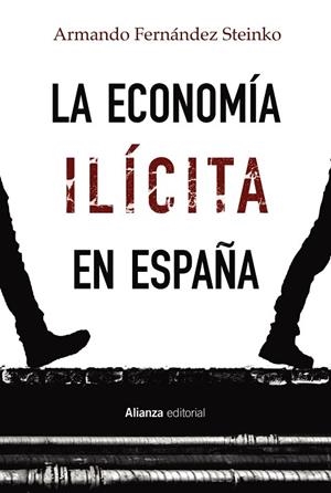 ECONOMÍA ILÍCITA EN ESPAÑA, LA | 9788413622378 | FERNÁNDEZ STEINKO, ARMANDO | Llibreria Drac - Llibreria d'Olot | Comprar llibres en català i castellà online