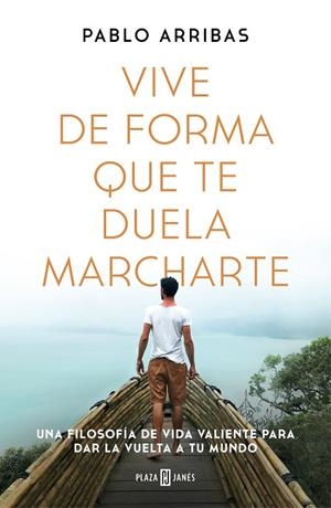 VIVE DE FORMA QUE TE DUELA MARCHARTE | 9788401027185 | ARRIBAS, PABLO | Llibreria Drac - Librería de Olot | Comprar libros en catalán y castellano online