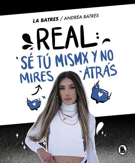 REAL: SÉ TÚ MISMA Y NO MIRES ATRÁS | 9788402425379 | BATRES, ANDREA | Llibreria Drac - Librería de Olot | Comprar libros en catalán y castellano online
