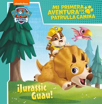 JURASSIC GUAU! (MI PRIMERA AVENTURA CON LA PATRULLA CANINA | PAW PATROL) | 9788448858070 | NICKELODEON | Llibreria Drac - Librería de Olot | Comprar libros en catalán y castellano online
