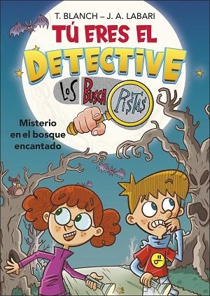 MISTERIO EN EL BOSQUE ENCANTADO (TÚ ERES EL DETECTIVE CON LOS BUSCAPISTAS 1) | 9788418483974 | LABARI, JOSÉ ÁNGEL; BLANCH, TERESA | Llibreria Drac - Llibreria d'Olot | Comprar llibres en català i castellà online