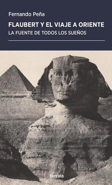 FLAUBERT Y EL VIAJE A ORIENTE | 9788417425883 | PEÑA, FERNANDO | Llibreria Drac - Llibreria d'Olot | Comprar llibres en català i castellà online