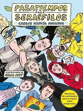PASATIEMPOS PARA SERIÉFILOS | 9788408243267 | GARCÍA MIRANDA, CARLOS; JUST, NÚRIA | Llibreria Drac - Librería de Olot | Comprar libros en catalán y castellano online